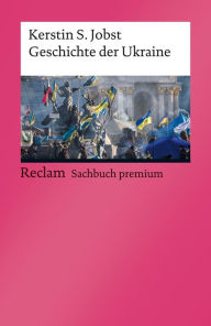 Title: Geschichte der Ukraine: Reclam Sachbuch premium, Author: Kerstin S. Jobst