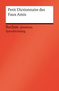 Title: Petit Dictionnaire des Faux Amis: Reclam premium Sprachtraining, Author: Béatrice Gra-Steiner