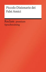 Title: Piccolo Dizionario dei Falsi Amici: Reclam premium Sprachtraining, Author: Judith Krieg