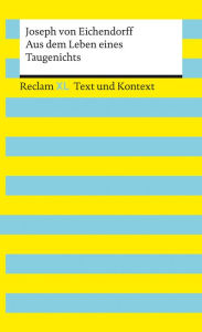 Title: Aus dem Leben eines Taugenichts: Reclam XL - Text und Kontext, Author: Joseph von Eichendorff