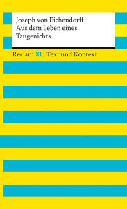 Title: Aus dem Leben eines Taugenichts. Textausgabe mit Kommentar und Materialien: [Reclam XL - Text und Kontext] - von Eichendorff, Joseph, Author: Joseph von Eichendorff
