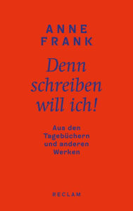 Title: Denn schreiben will ich!: Aus den Tagebüchern und anderen Werken, Author: Anne Frank
