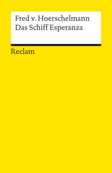 Das Schiff Esperanza. Hörspiel. Textausgabe mit Literaturhinweisen und Nachwort: Hoerschelmann, Fred von - Deutsch-Lektüre, Deutsche Klassiker der Literatur - 8762