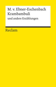 Title: Krambambuli und andere Erzählungen: Reclams Universal-Bibliothek, Author: Marie von Ebner-Eschenbach