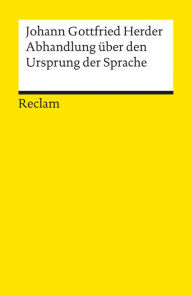 Title: Abhandlung über den Ursprung der Sprache: Reclams Universal-Bibliothek, Author: Johann Gottfried Herder