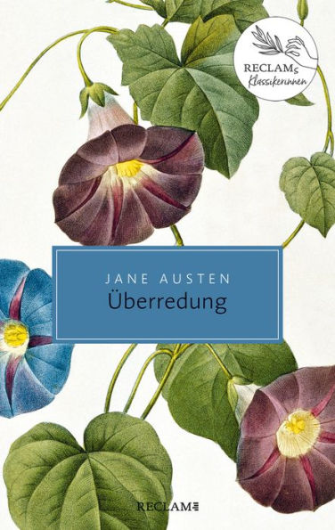 Überredung. Roman: Damals - heute - morgen: Reclams Klassikerinnen