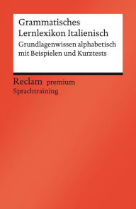 Title: Grammatisches Lernlexikon Italienisch: Reclam premium Sprachtraining, Author: Valerio Vial