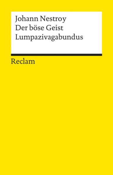 Der böse Geist Lumpazivagabundus oder Das liederliche Kleeblatt: Zauberposse mit Gesang in drei Akten (Reclams Universal-Bibliothek)