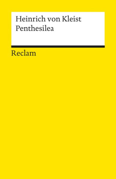 Penthesilea. Ein Trauerspiel. Textausgabe mit Anmerkungen/Worterklärungen und Nachbemerkung: Kleist, Heinrich von - Deutsche Klassiker der Literatur - 1305