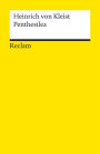 Penthesilea. Ein Trauerspiel. Textausgabe mit Anmerkungen/Worterklärungen und Nachbemerkung: Kleist, Heinrich von - Deutsche Klassiker der Literatur - 1305