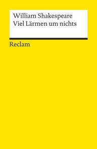 Title: Viel Lärmen um nichts: Reclams Universal-Bibliothek, Author: William Shakespeare