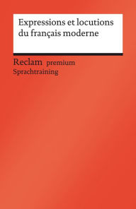 Title: Expressions et locutions du français moderne: Reclam premium Sprachtraining, Author: Berthe-Odile Simon-Schaefer