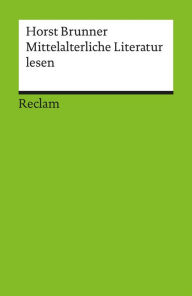 Title: Mittelalterliche Literatur lesen. Kanonische Texte in Porträts: Brunner, Horst - Deutsch-Lektüre, Deutsche Klassiker der Literatur, Author: Horst Brunner