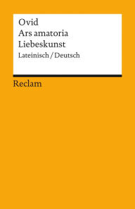 Title: Ars amatoria / Liebeskunst: Lateinisch/Deutsch (Reclams Universal-Bibliothek), Author: Ovid