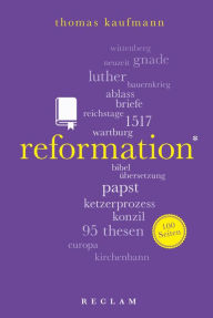 Title: Reformation. 100 Seiten: Reclam 100 Seiten, Author: Thomas Kaufmann