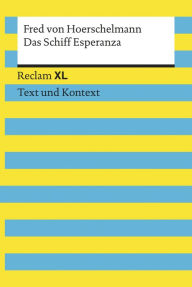 Title: Das Schiff Esperanza. Textausgabe mit Kommentar und Materialien: [Reclam XL - Text und Kontext] - Hoerschelmann, Fred von - 16140, Author: Fred von Hoerschelmann