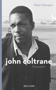 Title: John Coltrane: Biographie, Author: Peter Kemper