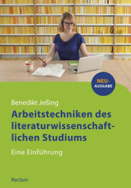Title: Arbeitstechniken des literaturwissenschaftlichen Studiums: Eine Einführung (Reclams Studienbuch Germanistik), Author: Benedikt Jeßing