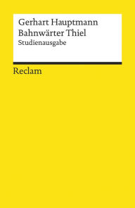 Title: Bahnwärter Thiel: Novellistische Studie (Reclams Universal-Bibliothek), Author: Gerhart Hauptmann