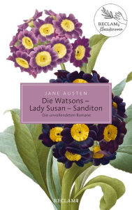 Title: Die Watsons / Lady Susan / Sanditon. Die unvollendeten Romane: Damals - heute - morgen: Reclams Klassikerinnen, Author: Jane Austen