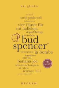Title: Bud Spencer. 100 Seiten: Reclam 100 Seiten, Author: Kai Glinka
