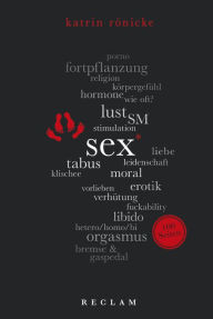 Title: Sex. 100 Seiten: Reclam 100 Seiten, Author: Katrin Rönicke