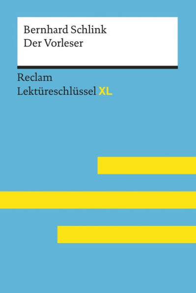 Der Vorleser von Bernhard Schlink: Lektüreschlüssel mit Inhaltsangabe, Interpretationen, Prüfungsaufgaben mit Lösungen, Lernglossar - Schlink, Bernhard - Feuchert, Sascha - Hofmann, Lars