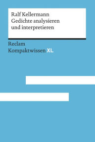 Title: Gedichte analysieren und interpretieren: Reclam Kompaktwissen XL, Author: Ralf Kellermann