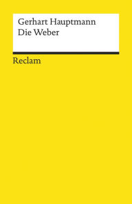 Title: Die Weber: Schauspiel aus den vierziger Jahren (Reclams Universal-Bibliothek), Author: Gerhart Hauptmann