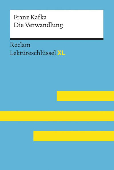 Die Verwandlung von Franz Kafka: Lektüreschlüssel mit Inhaltsangabe, Interpretationen, Prüfungsaufgaben mit Lösungen, Lernglossar - Kafka, Franz; Ottiker, Alain - 15466