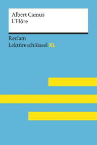 Title: L'Hôte von Albert Camus: Reclam Lektüreschlüssel XL: Lektüreschlüssel mit Inhaltsangabe, Interpretation, Prüfungsaufgaben mit Lösungen, Lernglossar, Author: Albert Camus