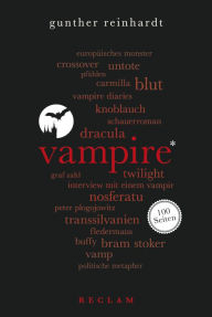 Title: Vampire. 100 Seiten: Reclam 100 Seiten, Author: Gunther Reinhardt