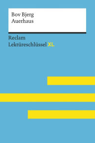 Title: Auerhaus von Bov Bjerg: Reclam Lektüreschlüssel XL: Lektüreschlüssel mit Inhaltsangabe, Interpretation, Prüfungsaufgaben mit Lösungen, Lernglossar, Author: Bov Bjerg