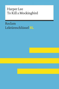 Title: To Kill a Mockingbird von Harper Lee: Reclam Lektüreschlüssel XL: Lektüreschlüssel mit Inhaltsangabe, Interpretation, Prüfungsaufgaben mit Lösungen, Lernglossar, Author: Harper Lee