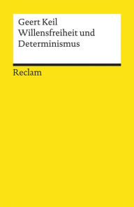 Title: Willensfreiheit und Determinismus: Reclams Universal-Bibliothek, Author: Geert Keil