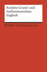 Title: Reclams Grund- und Aufbauwortschatz Englisch: Reclams Rote Reihe - Fremdsprachentexte, Author: Herbert Geisen