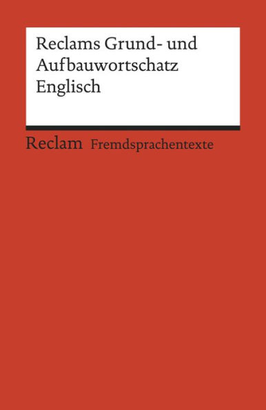 Reclams Grund- und Aufbauwortschatz Englisch: Geisen, Herbert - Weltliteratur; Originalversion; Englisch lernen - 19872