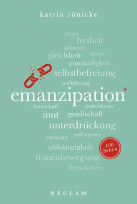 Title: Emanzipation. 100 Seiten: Reclam 100 Seiten, Author: Katrin Rönicke