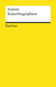 Title: Kaiserbiographien. Gesamtausgabe: Reclams Universal-Bibliothek, Author: Sueton