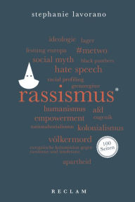 Title: Rassismus. 100 Seiten: Reclam 100 Seiten, Author: Stephanie Lavorano