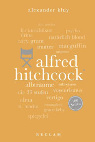 Title: Alfred Hitchcock. 100 Seiten: Reclam 100 Seiten, Author: Alexander Kluy