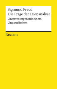 Title: Die Frage der Laienanalyse: Unterredungen mit einem Unparteiischen [Reclams Universal-Bibliothek], Author: Sigmund Freud