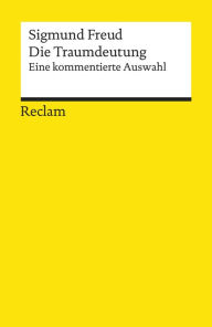 Title: Die Traumdeutung. Eine kommentierte Auswahl: Reclams Universal-Bibliothek, Author: Sigmund Freud