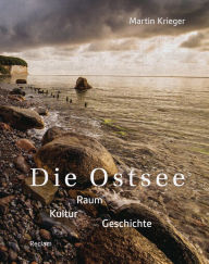 Title: Die Ostsee. Raum - Kultur - Geschichte, Author: Martin Krieger