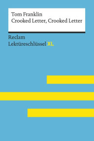 Title: Crooked Letter, Crooked Letter von Tom Franklin: Reclam Lektüreschlüssel XL: Lektüreschlüssel mit Inhaltsangabe, Interpretation, Prüfungsaufgaben mit Lösungen, Lernglossar, Author: Tom Franklin