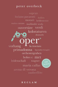 Title: Oper. 100 Seiten: Reclam 100 Seiten, Author: Peter Overbeck