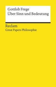Title: Über Sinn und Bedeutung: Reclam Great Papers Philosophie, Author: Gottlob Frege