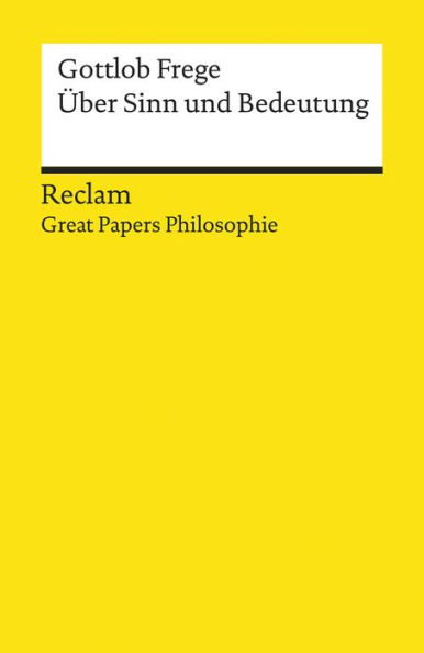 Über Sinn und Bedeutung: Reclam Great Papers Philosophie