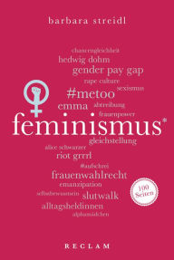 Title: Feminismus. 100 Seiten: Reclam 100 Seiten, Author: Barbara Streidl