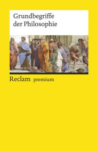 Title: Grundbegriffe der Philosophie: Reclams Universal-Bibliothek, Author: Christian Nimtz